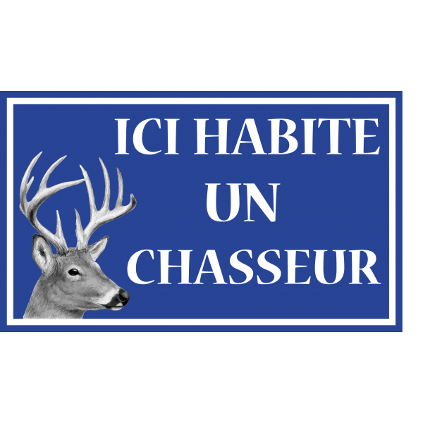 ICI HABITE UN CHASSEUR